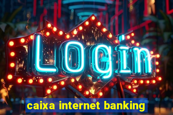 caixa internet banking